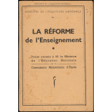 La Réforme de l'Enseignement. Projet soumis à M. le Ministre de l'Education Nationale par la Commission Ministérielle d'Etude.