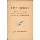L'Instituteur et son rôle dans la restauration de la famille française par un instituteur.
