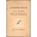 L'Instituteur et son rôle dans la restauration de la Famille française. 