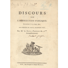 Discours sur l'instruction publique, prononcé le 30 août 1806 aux exercices de l'école secondaire d'Aix, par le Sous-Préfet du 2eme arrondissement.