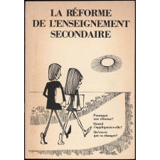 La Réforme de l'enseignement secondaire. Pourquoi une réforme ? Quand s'appliquera-t-elle ? Qu'est-ce qui va changer ?