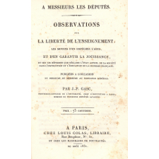 Observations sur la Liberté de l'Enseignement, les moyens d'en empêcher l'abus, et d'en garantir la jouissance, et sur les réformes que réclame l'état actuel de la Société dans l'Instruction et l'Education de la Jeunesse française. Publiées à l'occasion du discours du Ministre au Concours général.