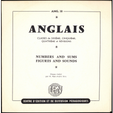 Numbers and sums, Figures and sounds : exercices méthodiques et prétextes à leçons : classes de 6ème et 5ème (1ère langue), classes de 4ème (2ème langue) et révisions
