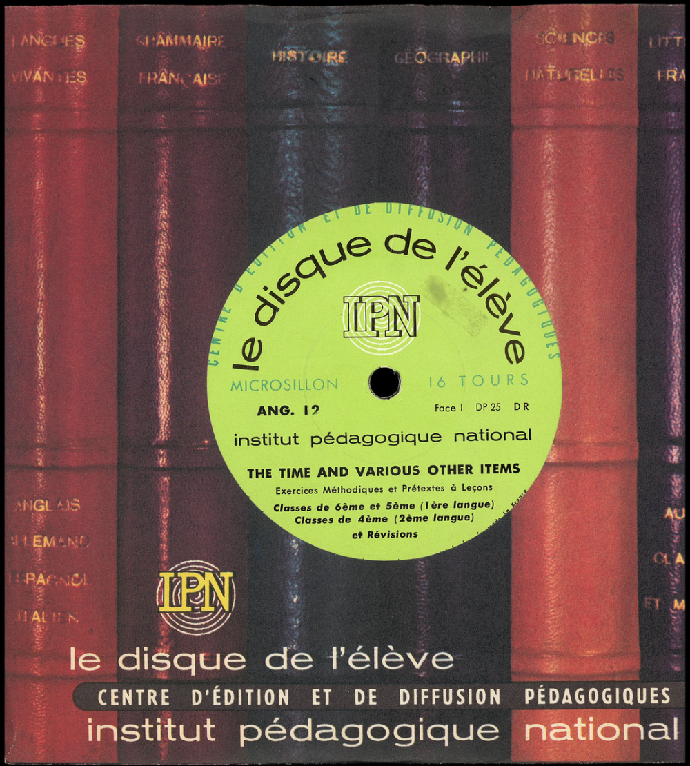 The time and various other items : exercices méthodiques et prétextes à leçons : classes de 6ème et 5ème (1ère langue), classes de 4ème (2ème langue) et révisions