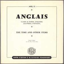 The time and various other items : exercices méthodiques et prétextes à leçons : classes de 6ème et 5ème (1ère langue), classes de 4ème (2ème langue) et révisions