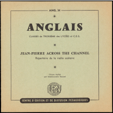 Jean-Pierre Across the Channel : répertoire de la radio scolaire : classes de 3e des lycées et CEG, second cycle et classes terminales de l'enseignement du second degré