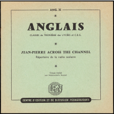 Jean-Pierre Across the Channel : répertoire de la radio scolaire : classes de 3e des lycées et CEG, second cycle et classes terminales de l'enseignement du second degré