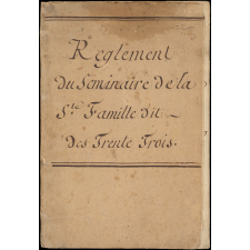 Réglement du séminaire de la Ste Famille dit des Trente Trois.