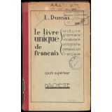 Le Livre unique de Français : cours supérieur : lecture : grammaire : vocabulaire : orthographe : composition Française
