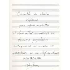 Mes battements de choeurs : ensemble de choeurs originaux pour enfants ou adultes et choix d'harmonisations de chansons populaires écrits pendant ma carrière d'instituteur et de chef de choeur entre 1942 et 1994