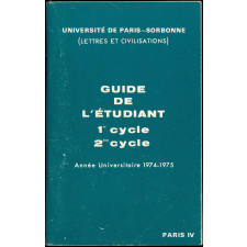 Université de Paris - Sorbonne (Lettres et civilisations). Guide de l'Étudiant 1er cycle et 2e cycle - Année Universitaire 1974-1975.