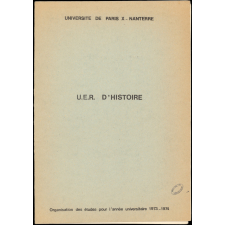 U.E.R. d'Histoire. Université de Paris X - Nanterre. Organisation des études pour l'année universitaire 1973-1974.