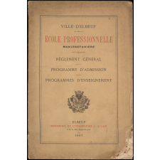 Ville d'Elbeuf. École professionnelle manufacturière. Règlement général. Programme d'admission. Programmes d'enseignement.