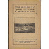 École supérieure de filature et de tissage de Mulhouse (Ht-Rhin) : fondée en 1861 sous le patronage de la Société industrielle