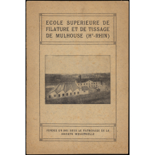 École supérieure de filature et de tissage de Mulhouse (Ht-Rhin) : fondée en 1861 sous le patronage de la Société industrielle