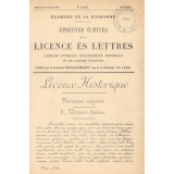 Epreuves écrites de la Licence ès Lettres (Licences Littéraire, Philosophique, Historique et de Langues vivantes. Examens de la Sorbonne. De 1900 à 1910.