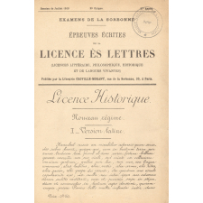 Epreuves écrites de la Licence ès Lettres (Licences Littéraire, Philosophique, Historique et de Langues vivantes. Examens de la Sorbonne. De 1900 à 1910.