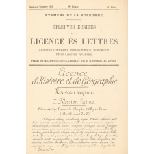 Epreuves écrites de la Licence ès Lettres (Licences Littéraire, Philosophique, Historique et de Langues vivantes. Examens de la Sorbonne. De 1900 à 1910.