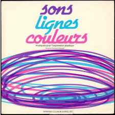 Sons, lignes, couleurs. Musiques pour l'expression plastique.