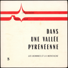 Dans une vallée pyrénéenne. Les hommes et la montagne.