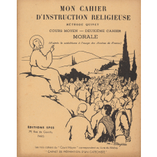 Mon cahier d'instruction religieuse : Méthode Quinet : Cours moyen : Deuxième cahier : Morale