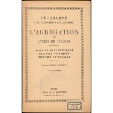 Programme des conditions d'admission à l'agrégation des Lycées de garçons. Sciences mathématiques. sciences physiques. Sciences naturelles. Diplômes d'études supérieures.