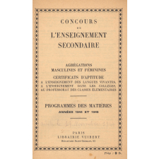 Concours de l'enseignement secondaire. Agrégations masculines et féminines. Certificat d'aptitude à l'enseignement des langues vivantes, à l'enseignement dans les collèges, au professorat des classes élémentaires. Programmes des matières. Années 1944-1945.