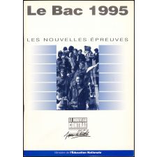 Le Bac 1995. Les nouvelles épreuves.