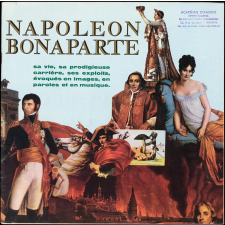 Napoléon Bonaparte : du siège de Toulon au retour des cendres, la prodigieuse carrière du général d'artillerie, puis premier consul, enfin Empereur des Français : évoquée par le texte, l'image et la 
musique : toutes les grandes marches et fanfares militaires du Consulat et de l'Empire et les plus célèbres proclamations