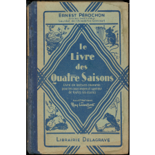 Le livre des quatre saisons : livre de lecture courante à l'usage des cours moyen et supérieur des écoles primaires et des classes élémentaires des lycées et collèges