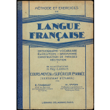 Méthode et exercices de langue française : orthographe, Vocabulaire, Élocution, Grammaire, Construction de phrase, Récitation : cours moyen et supérieur 1re année (Certificat d'Études)