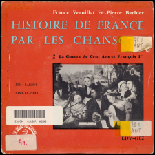 Histoire de France par les chansons. 2, La Guerre de Cent Ans et François Ier