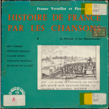 Histoire de France par les chansons. 4, La Fronde et les Mazarinades