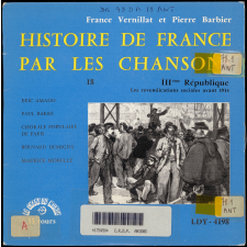 Histoire de France par les chansons. 18, IIIème République : les revendications sociales avant 1914