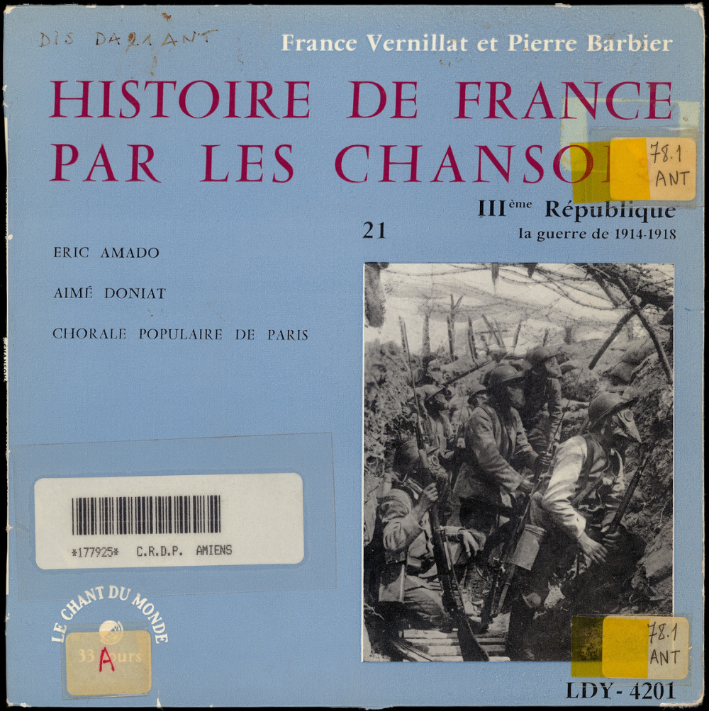 Histoire de France par les chansons. 21, IIIème République : La Guerre de 1914-1918