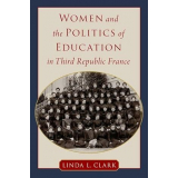 Women and Politics of Education in Third Republic France