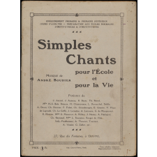 Simples chants pour l'école et pour la vie : enseignement primaire et primaire supérieur, cours d'adultes, préparations aux écoles normales d'institutrices & d'instituteurs