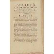 Rapport des députés nommés par la Commission des Arts, Pour assister aux Exercices de l'Ecole Républicaine connue sous le nom de Société des jeunes Français - Lettre de la Commission Nationale de l'Instruction publique - Organisation de la Société des jeunes Français - Prospectus de la Société des jeunes Français.