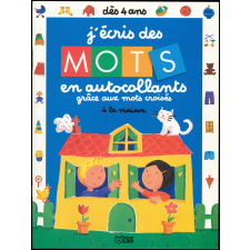 J'écris des mots en autocollants grâce aux mots croisés - A la maison - Dès 4 ans.