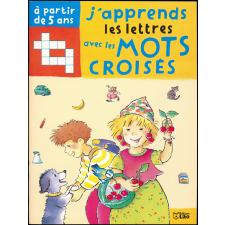 J'apprends les lettres avec les mots croisés - A partir de 5 ans - A l'école, en ville, en vacances.