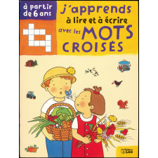 J'apprends à lire et à écrire avec les mots croisés - A partir de 6 ans - A la campagne, au jardin, à la montagne.