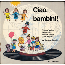 Ciao, Bambini! : cours d'italien élémentaire pour les jeunes (avec disques) = Corso discografico d'italiano elementare per bambini