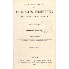 Exposition et histoire des principales découvertes scientifiques modernes : Tome troisième : Télégraphie aérienne et électrique - Galvanoplastie et dorure chimique - Photographie - Poudres de guerre et poudre coton