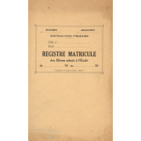 Registre matricule des élèves admis à l'Ecole. 