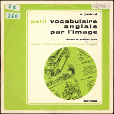 Petit vocabulaire anglais par l'image : classes du premier cycle : acquisition et révisions rationnelles des mots et des groupes sémantiques
