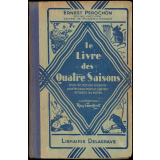 Le Livre des quatre saisons : livre de lecture à l'usage des cours moyen et supérieur des écoles primaires et des classes élémentaires des lycées et collèges