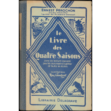 Le Livre des quatre saisons : livre de lecture à l'usage des cours moyen et supérieur des écoles primaires et des classes élémentaires des lycées et collèges