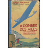 A l'ombre des ailes : roman scolaire : cours moyen : préparation au Certificat d'études