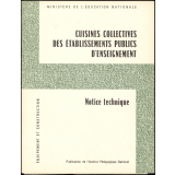 Ministère de l'Education nationale. Cuisines collectives des établissements publics d'enseignement. Notice technique.