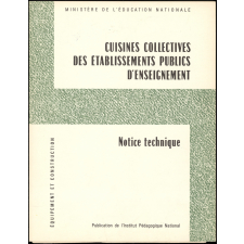 Ministère de l'Education nationale. Cuisines collectives des établissements publics d'enseignement. Notice technique.